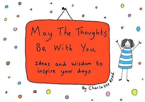 May the Thoughts Be with You: Ideas and Wisdom to Inspire Your Days