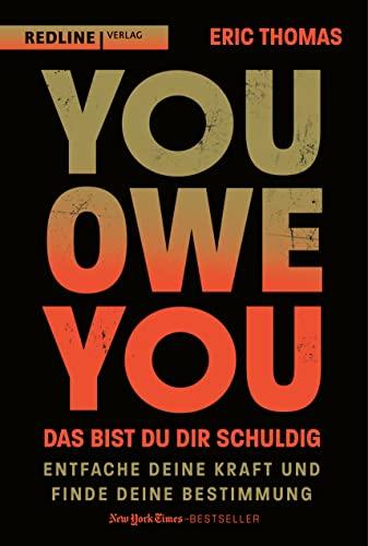 You Owe You – das bist du dir schuldig: Entfache deine Kraft und finde deine Bestimmung