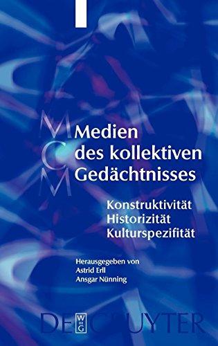 Medien des kollektiven Gedächtnisses. Historizität - Konstruktivität - Kulturspezifität