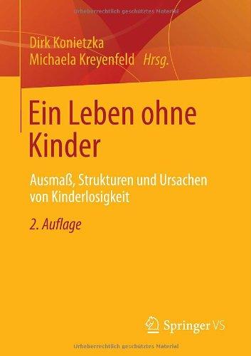 Ein Leben ohne Kinder: Ausmaß, Strukturen und Ursachen von Kinderlosigkeit