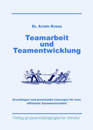 Teamarbeit und Teamentwicklung: Grundlagen und praxisnahe Lösungen für eine effiziente Zusammenarbeit