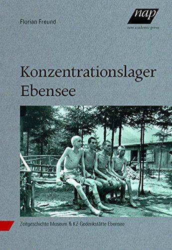 Konzentrationslager Ebensee: Ein Außenlager des KZ-Mauthausen