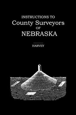 Instructions to County Surveyors of Nebraska