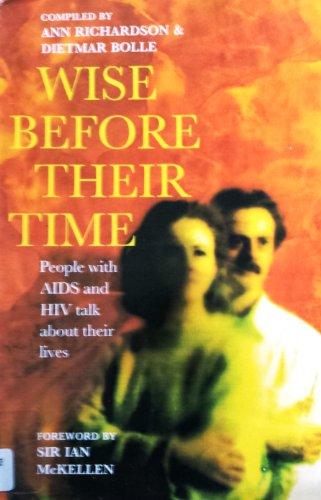 Wise Before Their Time: People With AIDS And HIV Talks About Their Lives: Stories of People Living with AIDS and HIV