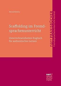 Scaffolding im Fremdsprachenunterricht: Unterrichtseinheiten Englisch für authentisches Lernen