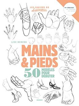 Mains & pieds : 50 modèles pour débuter