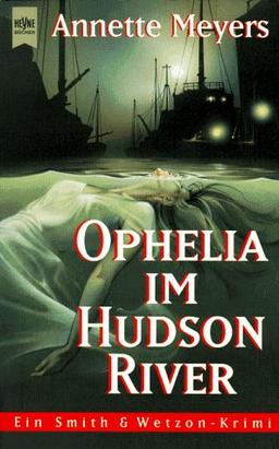 Ophelia im Hudson River. Ein Smith und Wetzon- Krimi.