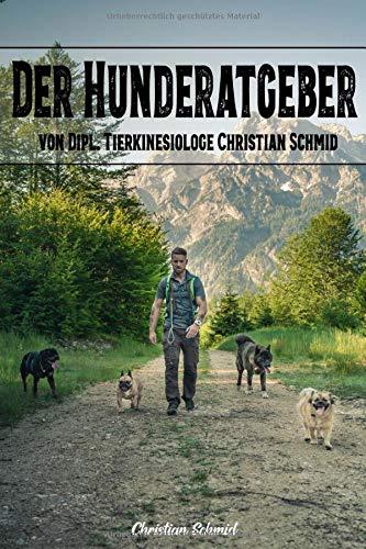 Der Hunderatgeber von Dipl. Tierkinesiologe Christian Schmid