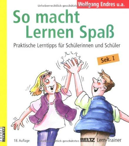 So macht Lernen Spaß: Praktische Lerntipps für Schülerinnen und Schüler, Sek. I (Beltz Lern-Trainer)