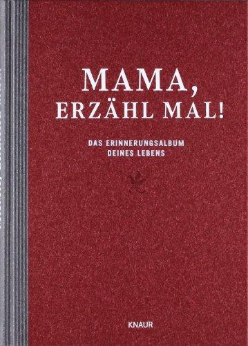 Mama, erzähl mal: Das Erinnerungsalbum deines Lebens