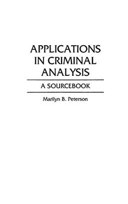 Applications in Criminal Analysis: A Sourcebook