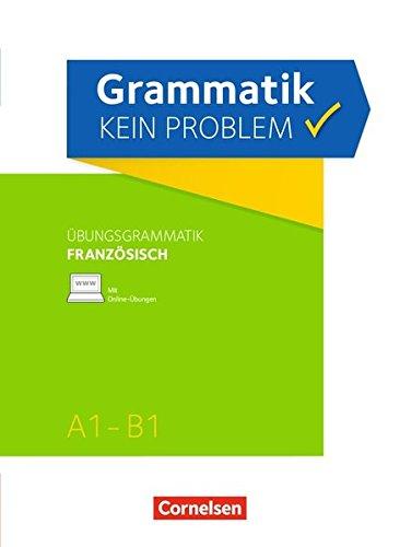 Grammatik - kein Problem: A1-B1 - Französisch: Übungsbuch