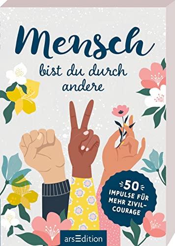 Mensch bist du durch andere: 50 Impulse für mehr Zivilcourage | Hilfreiche Tipps für schwierige Situationen