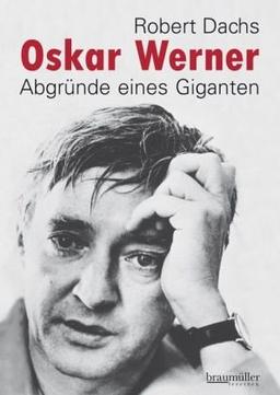 Oskar Werner: Abgründe eines Giganten