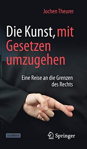 Die Kunst, mit Gesetzen umzugehen: Eine Reise an die Grenzen des Rechts