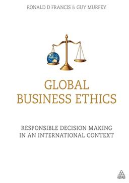 Global Business Ethics: Responsible Decision Making in an International Context