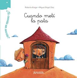 ¿Te cuento un secreto?. Cuando metí la pata (Primeros Lectores (1-5 Años) - ¿Te Cuento Un Secreto?)