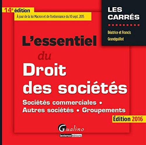 L'essentiel du droit des sociétés 2016 : sociétés commerciales, autres sociétés, groupements