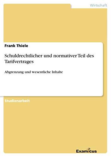 Schuldrechtlicher und normativer Teil des Tarifvertrages: Abgrenzung und wesentliche Inhalte