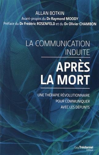 La communication induite après la mort : une thérapie révolutionnaire pour communiquer avec les défunts