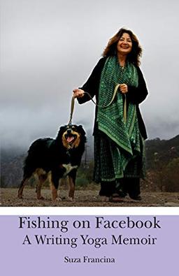 Fishing on Facebook: A Writing Yoga Memoir