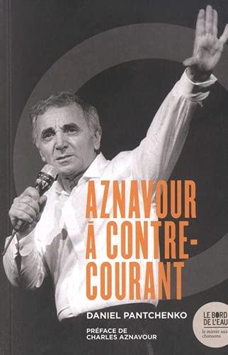 Charles Aznavour à contre-courant : ces chansons qui firent et feront des vagues