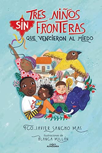 Tres niños sin fronteras que vencieron al miedo (Libros solidarios)