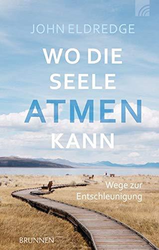 Wo die Seele atmen kann: Wege zur Entschleunigung