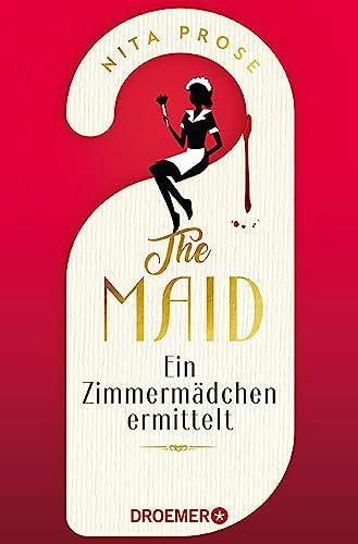 The Maid: Ein Zimmermädchen ermittelt | Hotel-Krimi. Sie kennt deine Geheimnisse. Sie findet die Wahrheit | Der Nummer 1 - New York Times Bestseller 2022