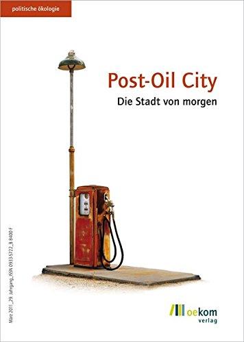 Post-Oil City: Die Stadt von morgen (Politische Ökologie)