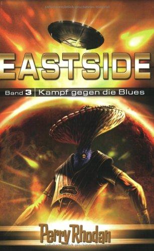 Perry Rhodan Eastside-Trilogie 03: Kampf gegen die Blues