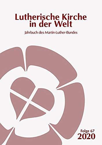 Lutherische Kirche in der Welt. Jahrbuch des Martin Luther-Bundes / Lutherische Kirche in der Welt: Jahrbuch des Martin-Luther-Bundes