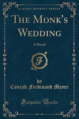 The Monk's Wedding: A Novel (Classic Reprint)