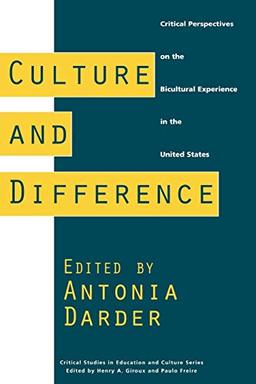 Culture and Difference: Critical Perspectives on the Bicultural Experience in the United States (Critical Studies in Education and Culture Series)