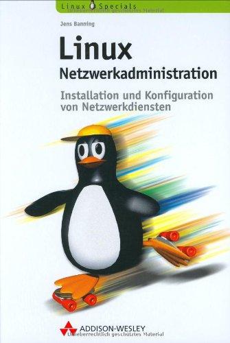 Linux-Netzwerkadministration . Installation und Konfiguration von Netzwerkdiensten (Open Source Library)