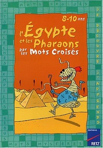 L'Egypte et les pharaons par les mots croisés : 8-10 ans