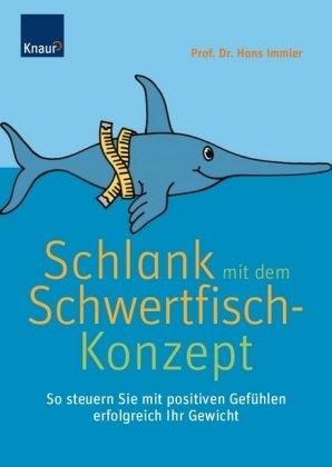 Schlank mit dem Schwertfisch-Konzept: So steuern Sie mit positiven Gefühlen erfolgreich Ihr Gewicht