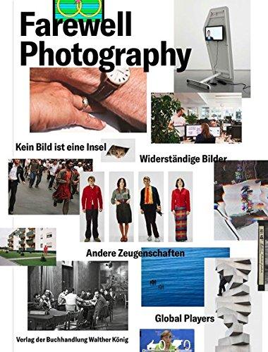 Farewell Photography. Biennale für aktuelle Fotografie (dt. Ausg.): Ausst.Kat. Port25 - Raum für Gegenwartskunst, Mannheim 2017