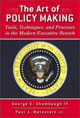 The Art of Policy Making: Tools, Techniques, and Processes in the Modern Executive Branch