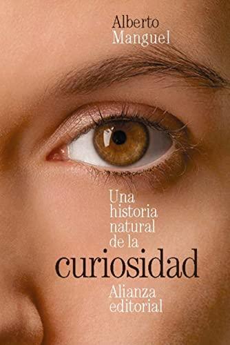 Una historia natural de la curiosidad (El libro de bolsillo - Bibliotecas de autor - Biblioteca Manguel, Band 3839)