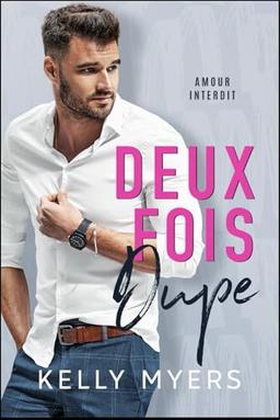 Deux fois dupe: Une romance de deuxième chance avec un milliardaire (Amour interdit)