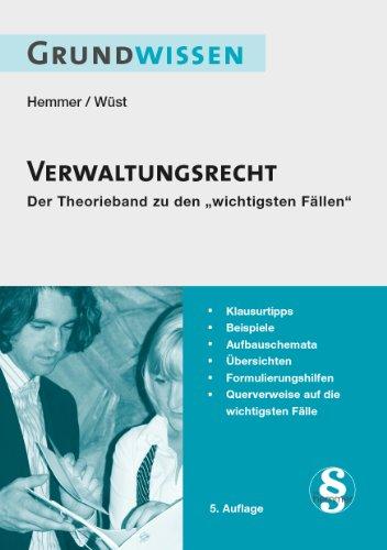 Grundwissen Verwaltungsrecht: Der Theorieband zu den &#34;wichtigsten Fällen&#34;: Der Theorieband zu den &#34;wichtigsten Fällen&#34;: Der Theorieband zu den "wichtigsten Fällen"