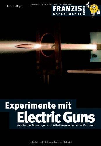 Experimente mit Electric Guns: Geschichte, Grundlagen und Selbstbau elektronischer Kanonen