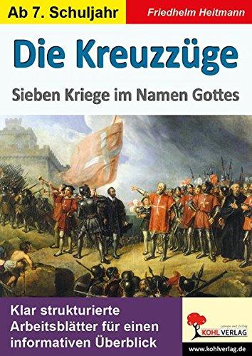 Die Kreuzzüge: Sieben Kriege im Namen Gottes