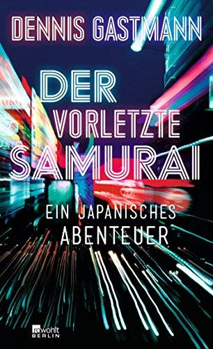 Der vorletzte Samurai: Ein japanisches Abenteuer