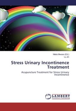 Stress Urinary Incontinence Treatment: Acupuncture Treatment for Stress Urinary Incontinence