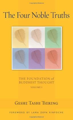 The Four Noble Truths: The Foundation of Buddhist Thought, Volume 1