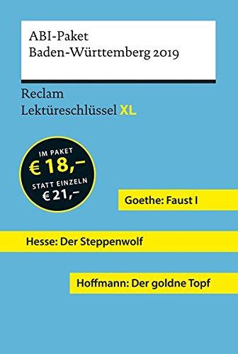 Lektüreschlüssel XL. Abi-Paket Baden-Württemberg 2019: Goethe: Faust I. Hoffmann: Der goldne Topf. Hesse: Der Steppenwolf. 3 Bände eingeschweißt (Reclam Lektüreschlüssel XL)