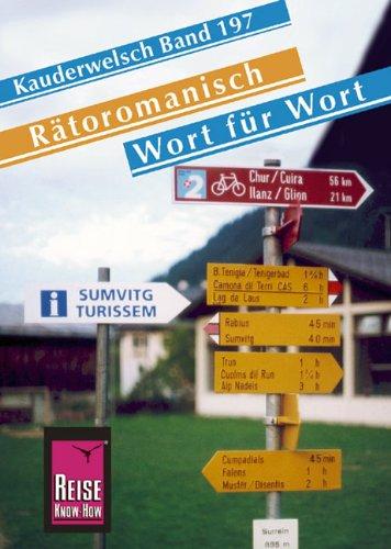 Reise Know-How Kauderwelsch Rätoromanisch - Wort für Wort: Kauderwelsch-Sprachführer Band 197