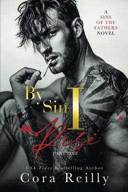 By Sin I Rise : Part One (Sins of the Fathers, Band 1)